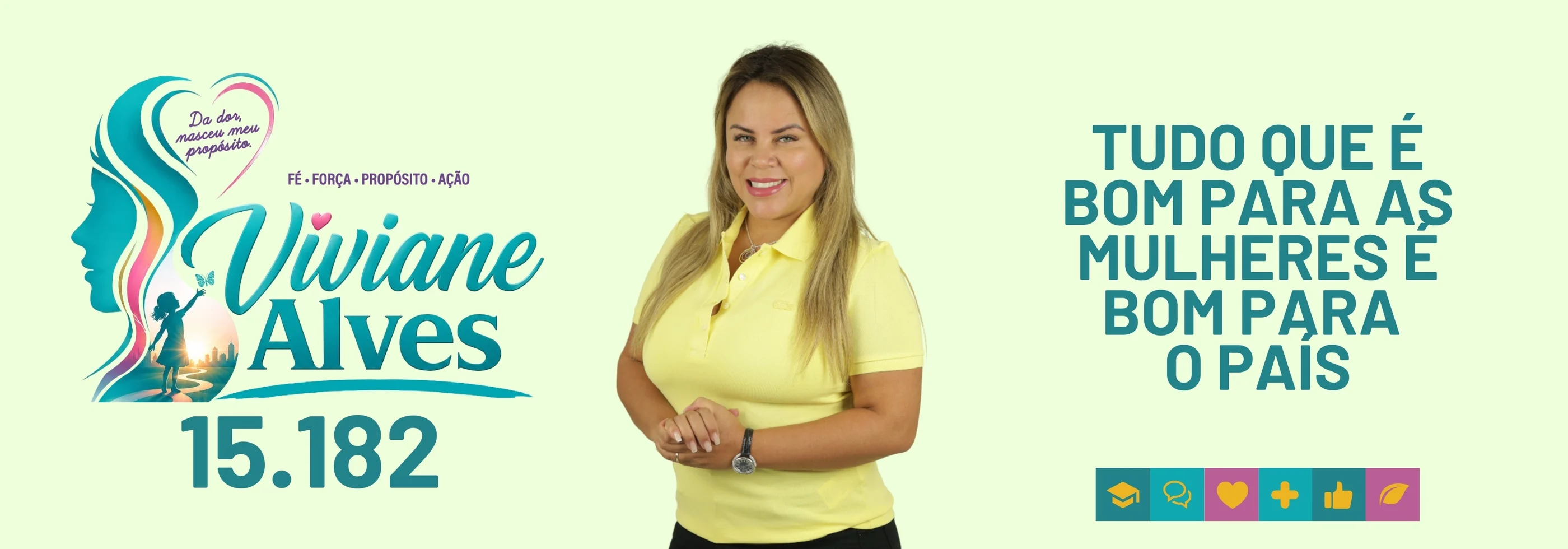 Viviane Alves 15.182 — Da dor, nasceu meu propósito. Tudo que é bom para as mulheres é bom para o país.